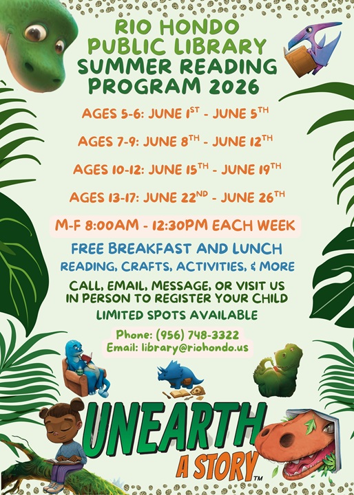 Flyer with text and decorative images:  Rio Hondo Public Library Summer Reading Program 2026. Ages 5-6 . June 1st - June 5th. Ages 7-9. June 8th - June12th. Ages 10-12. June 15th - June 19th. Ages 13-17. June 22nd - June 26th. M-F 8:00 AM - 12:30 PM Each 